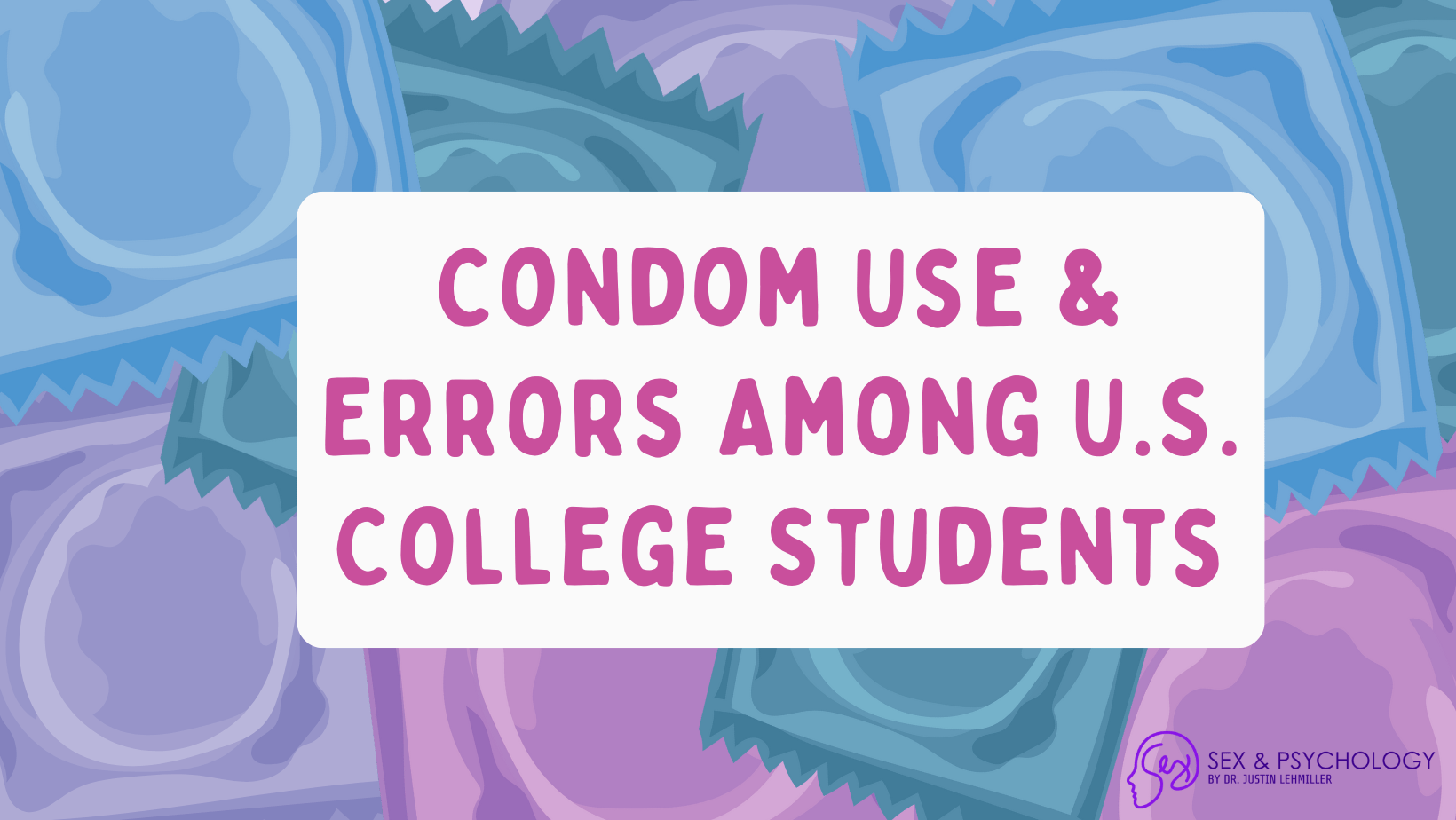 Condom Use And Errors Among College Students (Infographic)