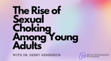 The Rise of Sexual Choking Among Young Adults